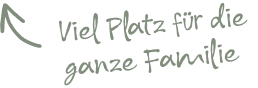 Der Text auf Deutsch lautet Viel Platz für die ganze Familie mit einem Pfeil nach links.